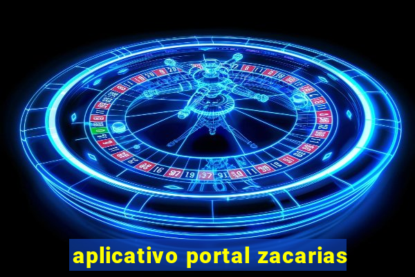 aplicativo portal zacarias